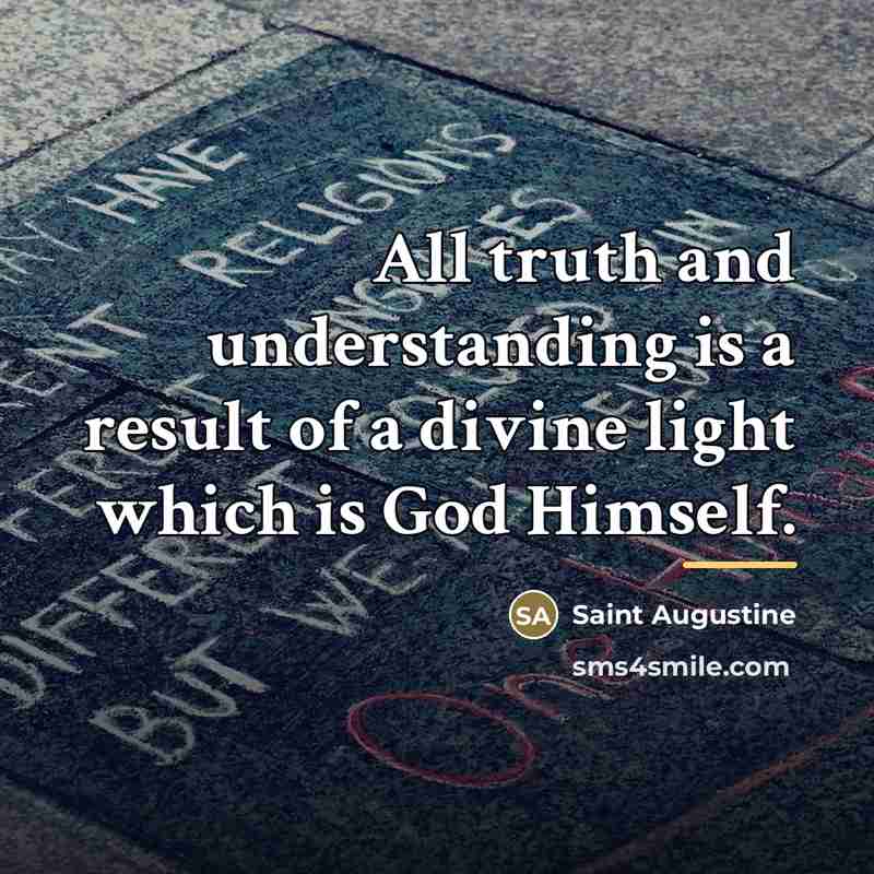 “All truth and understanding is a result of a divine…” quote by Saint Augustine