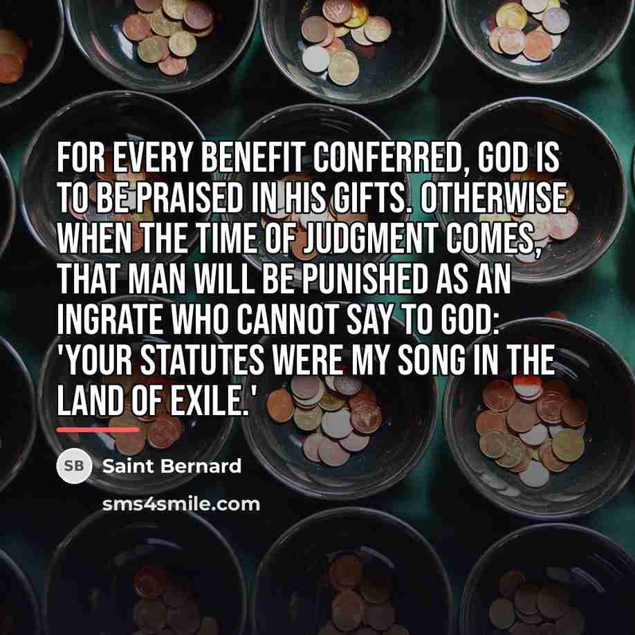 “For every benefit conferred, God is to be praised in…” quote by Saint Bernard