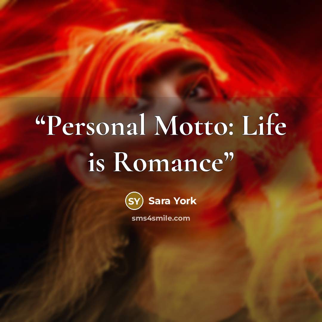“Personal Motto: Life is Romance” quote by Sara York