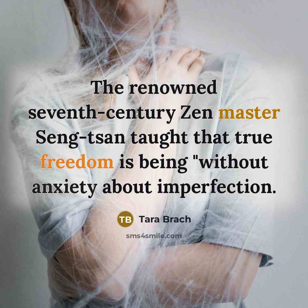 “The renowned seventh-century Zen master Seng-tsan taught that true freedom…” quote by Tara Brach