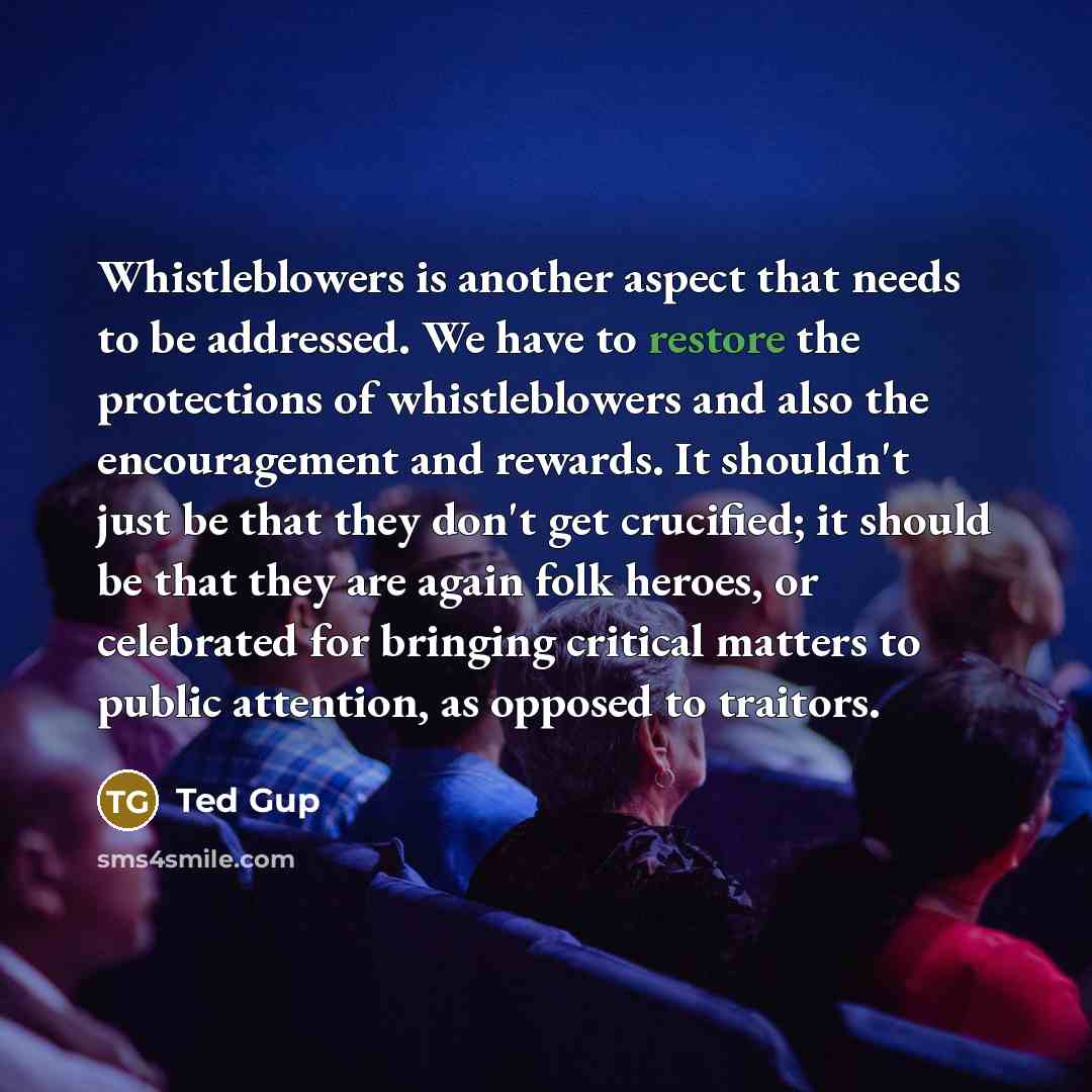 “Whistleblowers is another aspect that needs to be addressed. We…” quote by Ted Gup