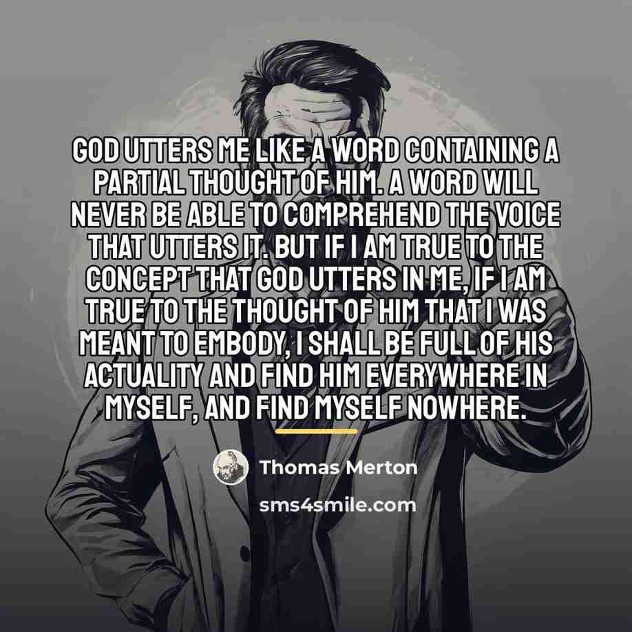 “God utters me like a word containing a partial thought…” quote by Thomas Merton