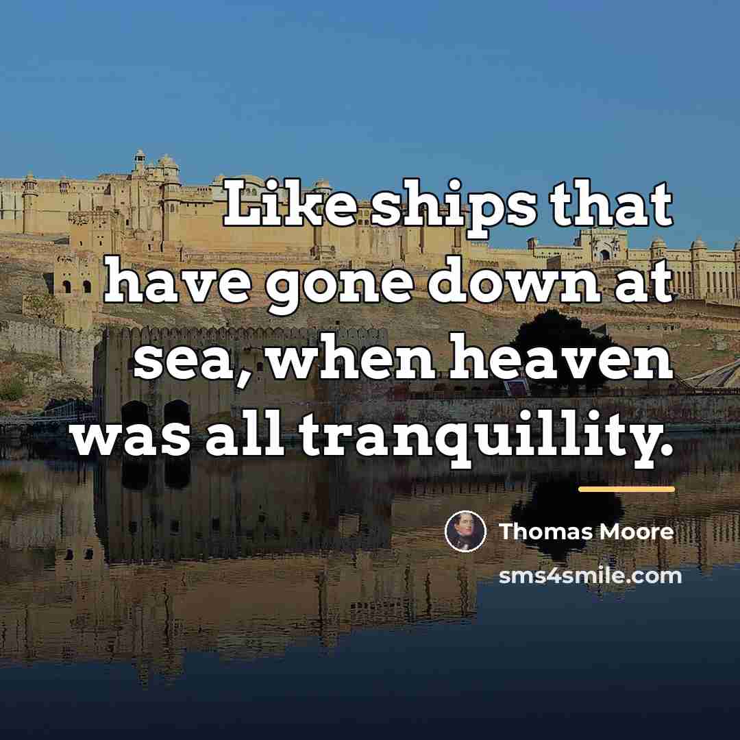 “Like ships that have gone down at sea, when heaven…” quote by Thomas Moore