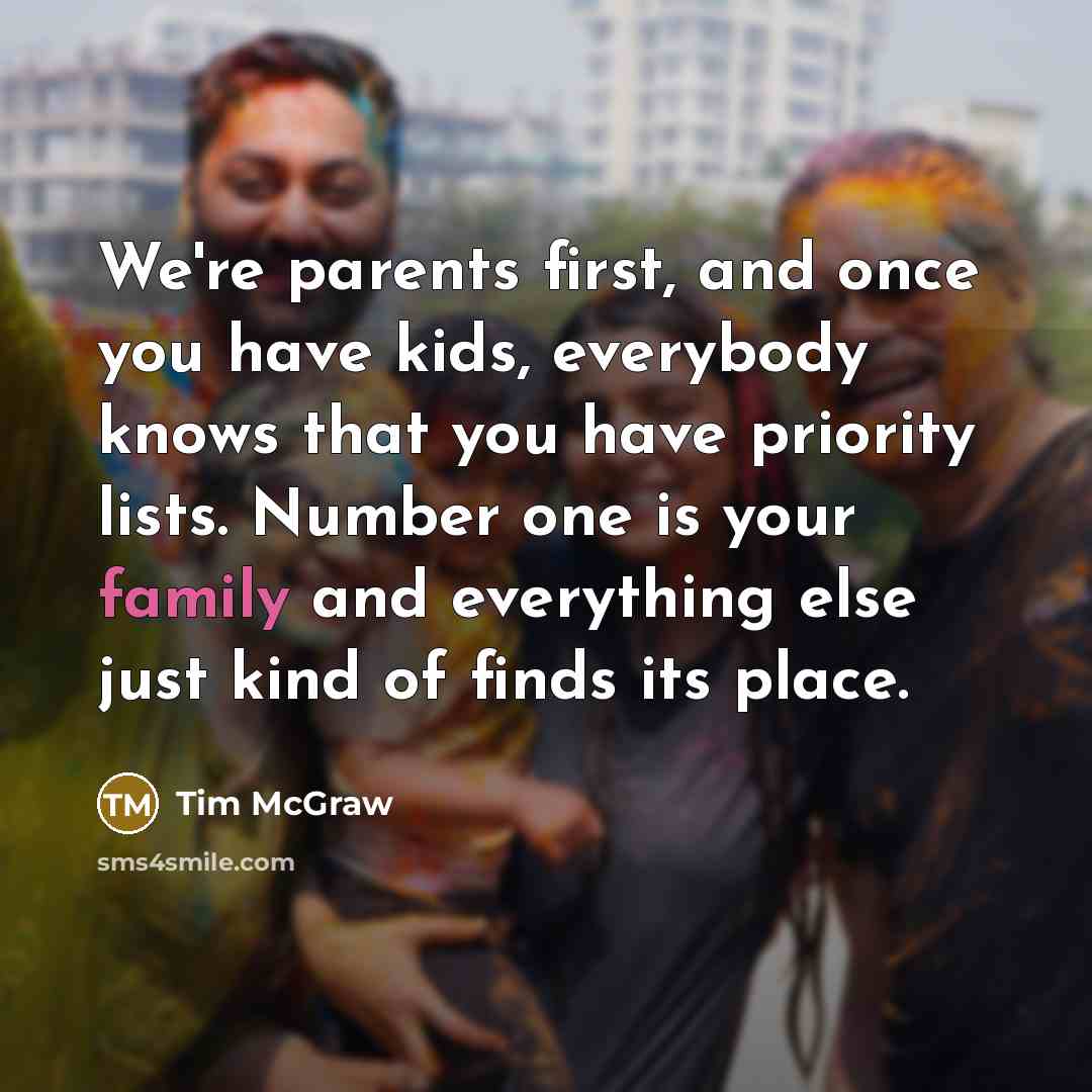 “We're parents first, and once you have kids, everybody knows…” quote by Tim McGraw