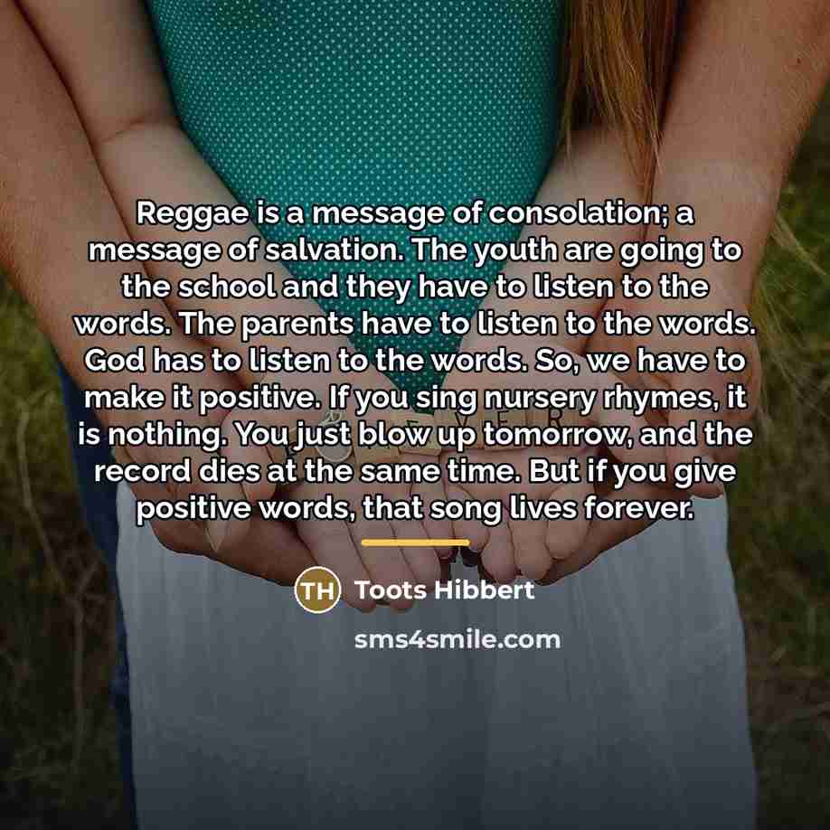 “Reggae is a message of consolation; a message of salvation.…” quote by Toots Hibbert