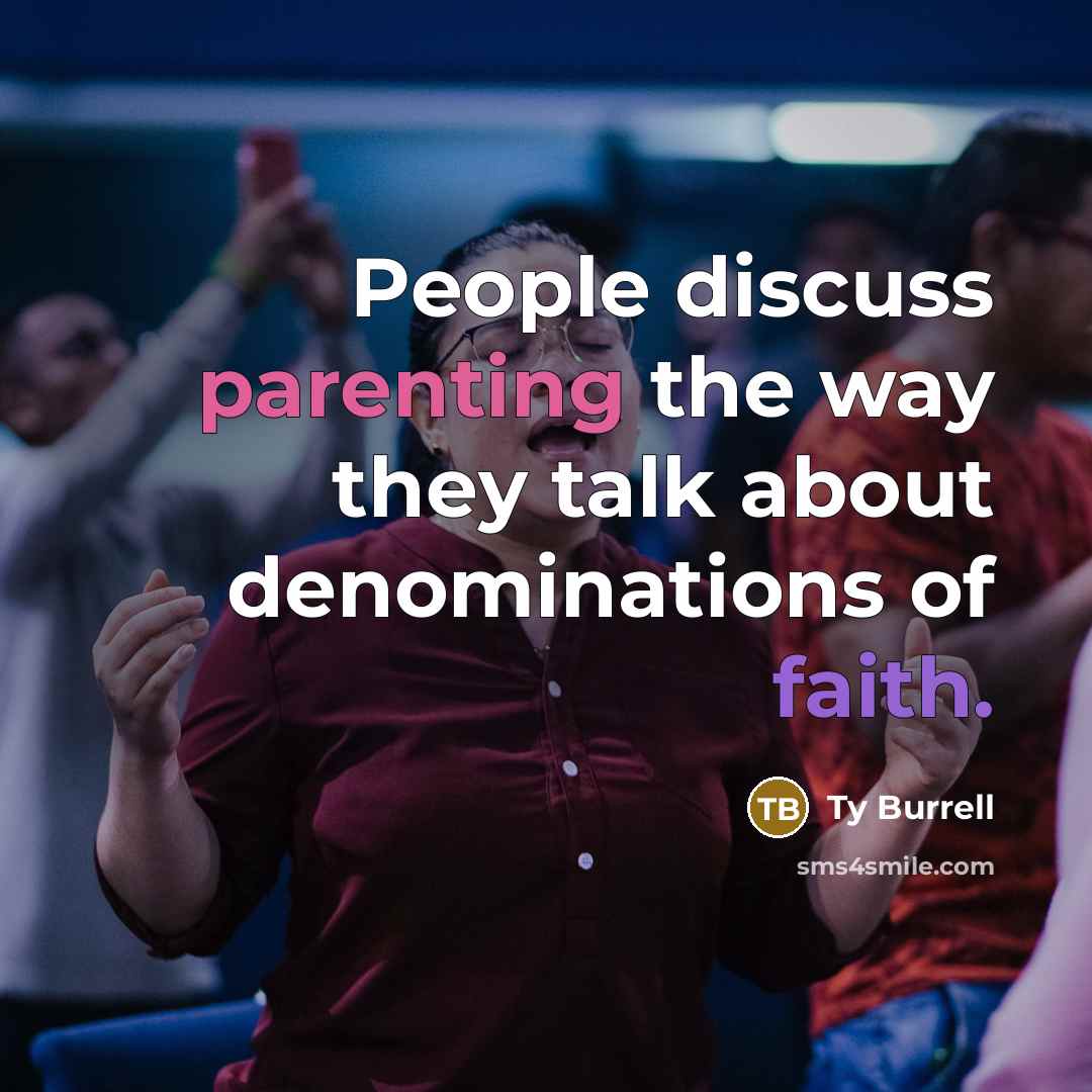 “People discuss parenting the way they talk about denominations of faith.” quote by Ty Burrell