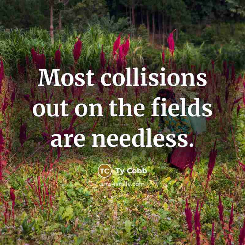 “Most collisions out on the fields are needless.…” quote by Ty Cobb