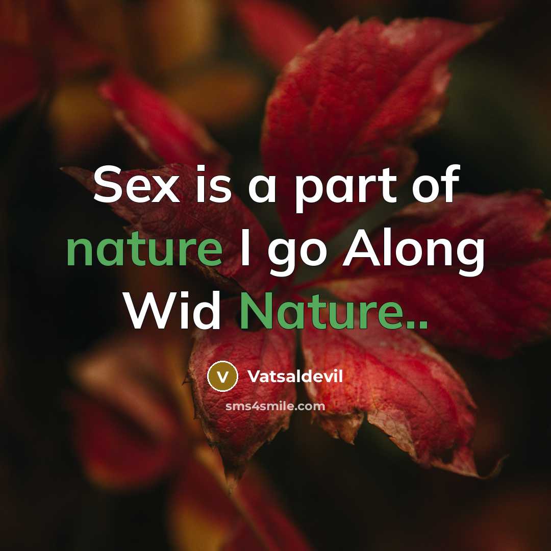 “Sex is a part of nature I go Along Wid…” quote by Vatsaldevil