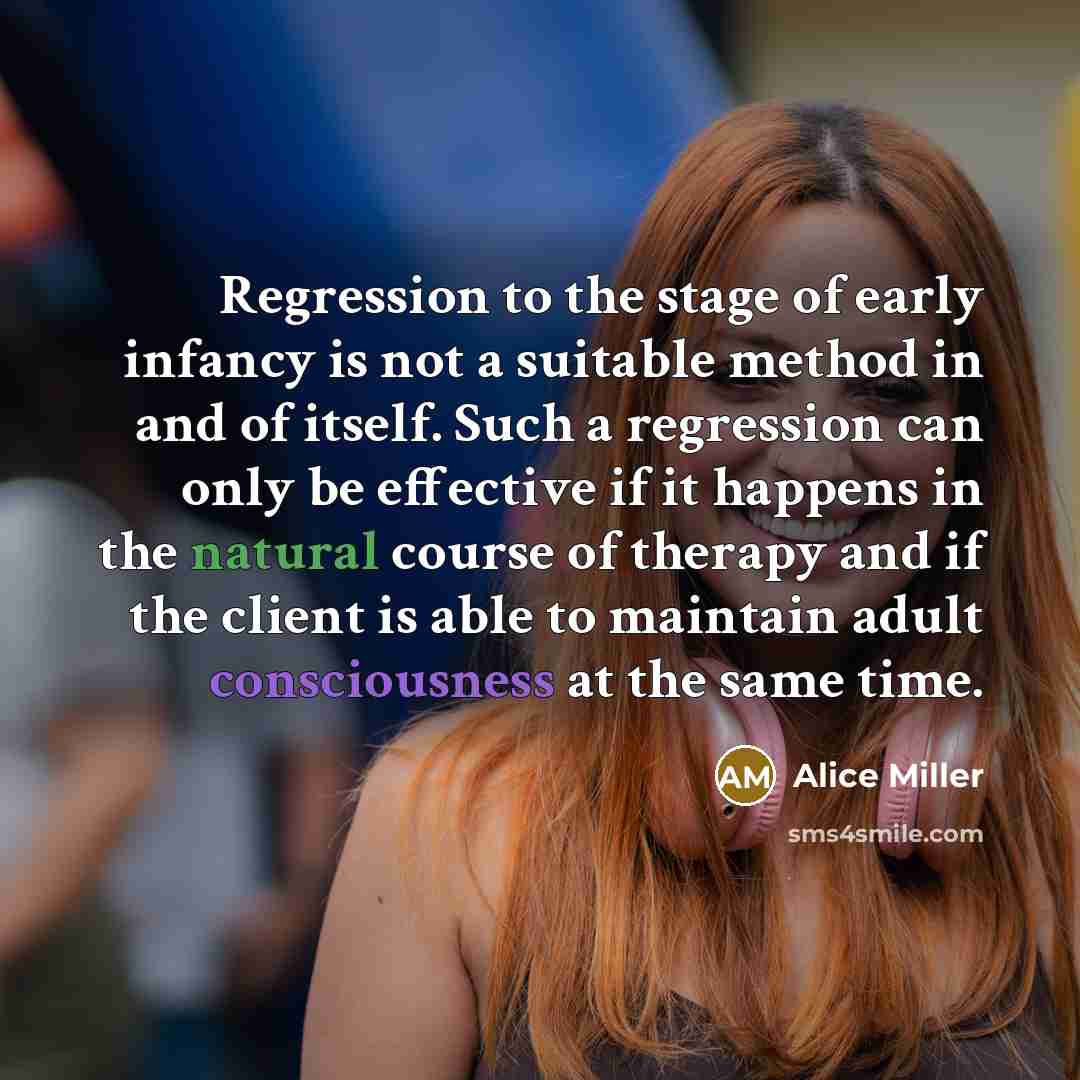 “Regression to the stage of early infancy is not a…” quote by Alice Miller