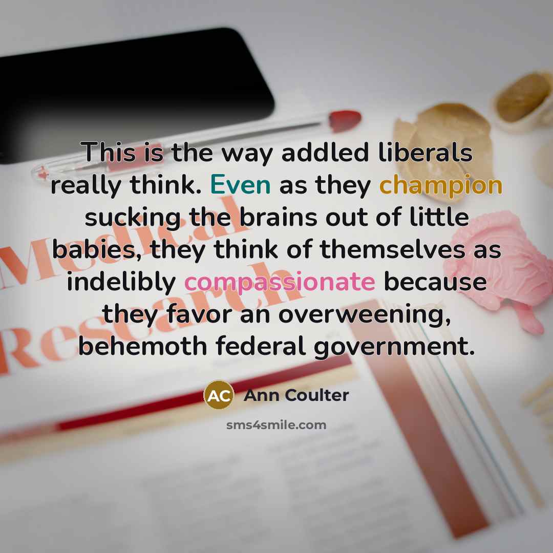 “This is the way addled liberals really think. Even as…” quote by Ann Coulter
