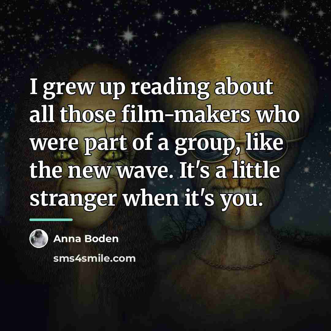 “I grew up reading about all those film-makers who were…” quote by Anna Boden