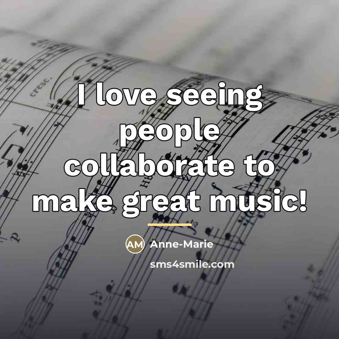 “I love seeing people collaborate to make great music!…” quote by Anne-Marie