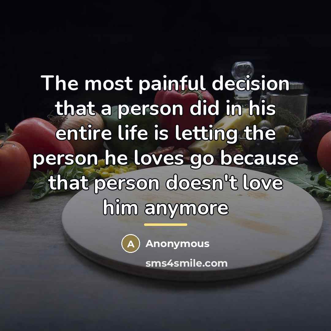 “The most painful decision that a person did in his…” quote by Anonymous