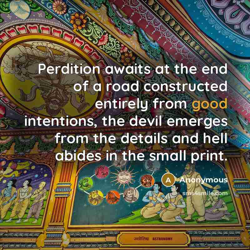 “Perdition awaits at the end of a road constructed entirely…” quote by Anonymous