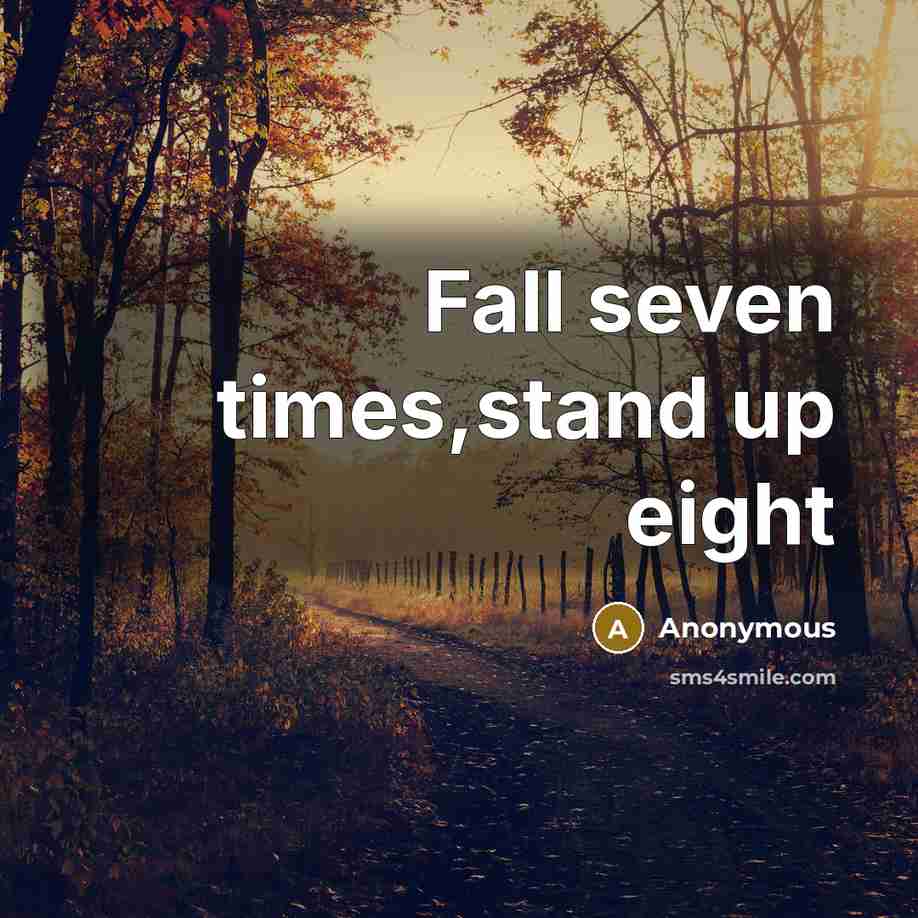 “Fall seven times,stand up eight” quote by Anonymous