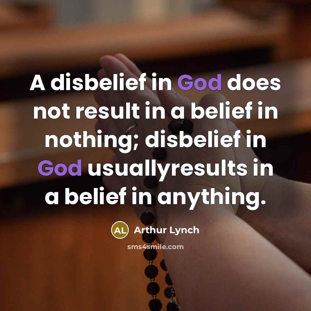 “A disbelief in God does not result in a belief…” quote by Arthur Lynch