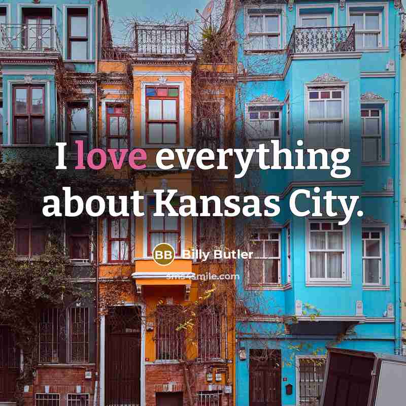 “I love everything about Kansas City.…” quote by Billy Butler