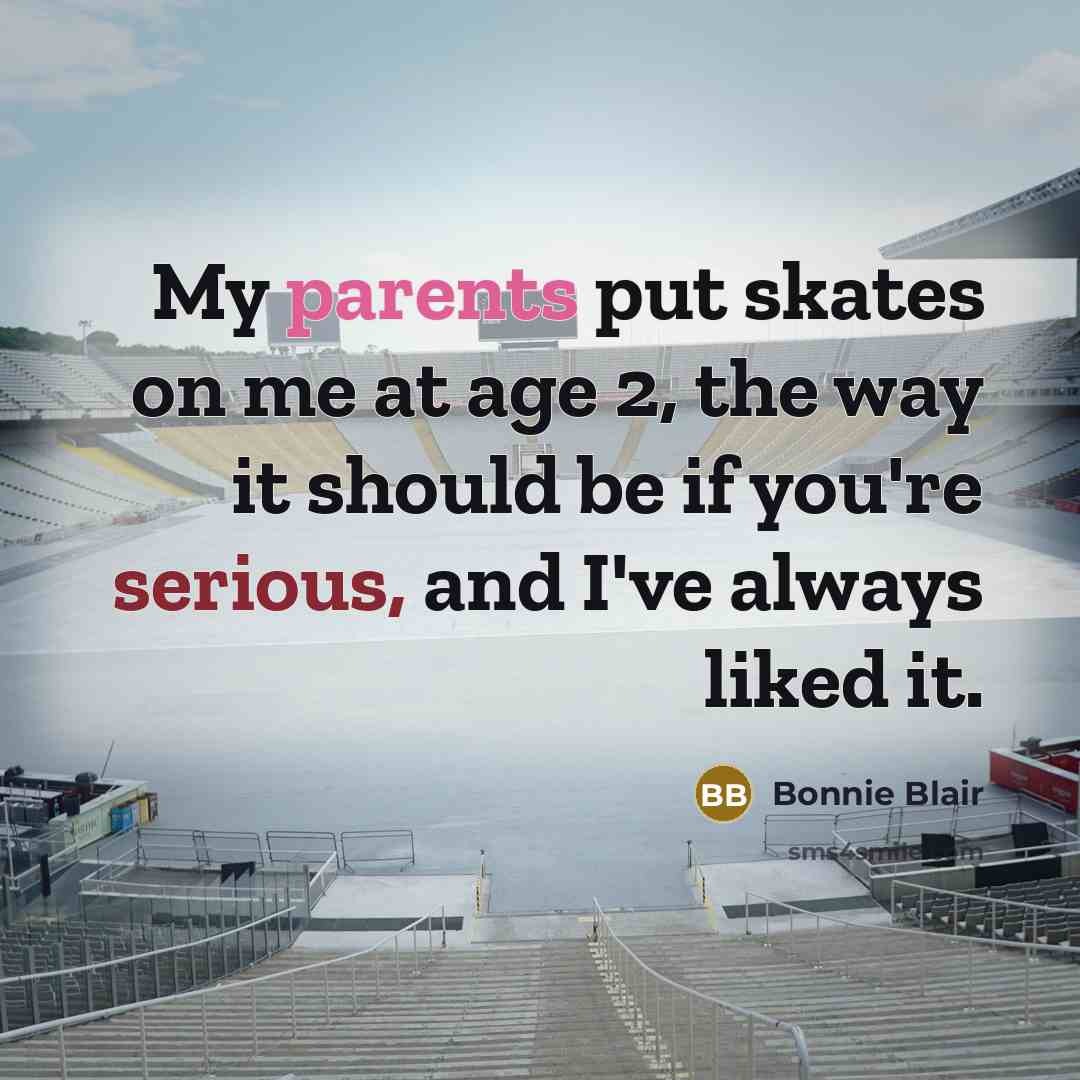 “My parents put skates on me at age 2, the…” quote by Bonnie Blair