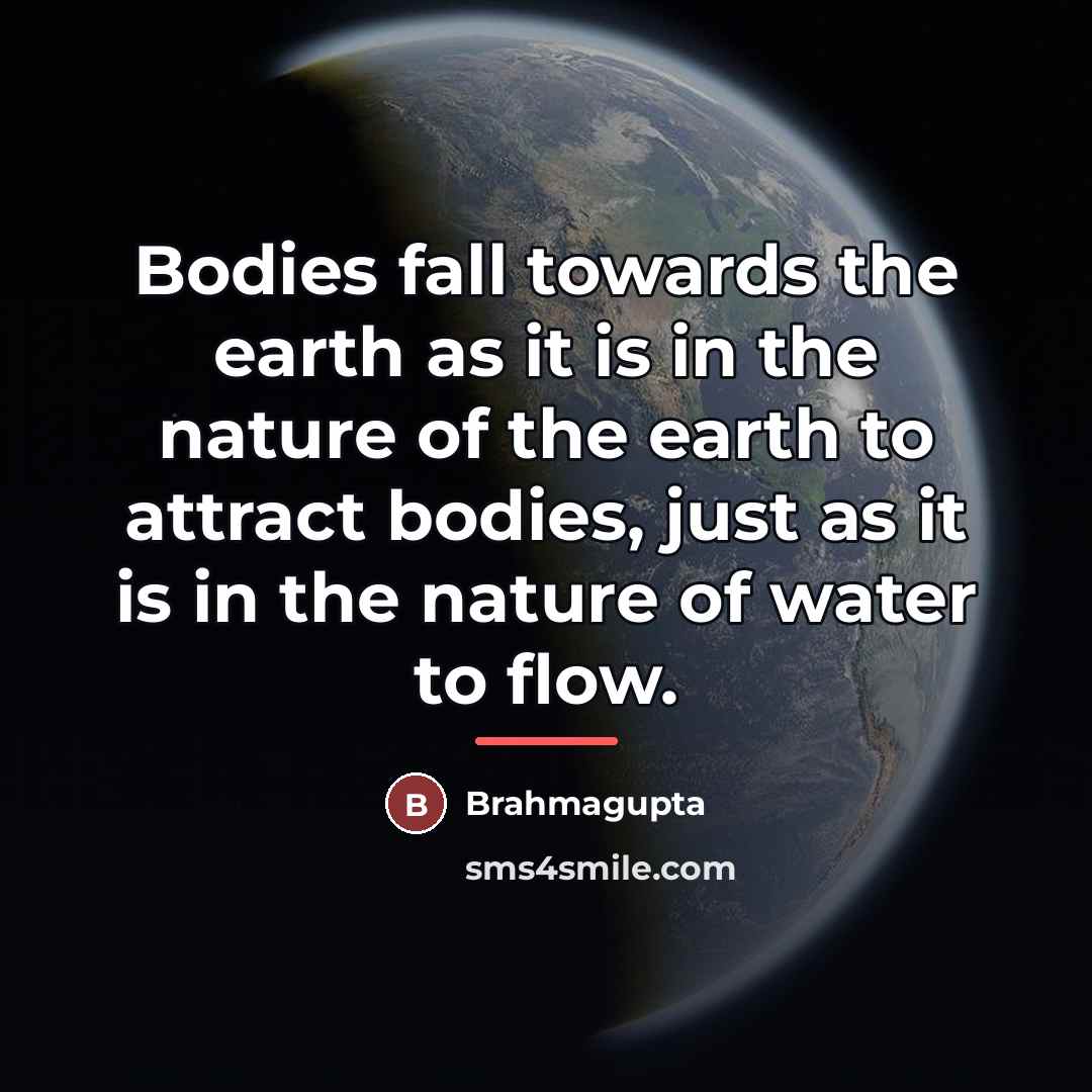 “Bodies fall towards the earth as it is in the…” quote by Brahmagupta