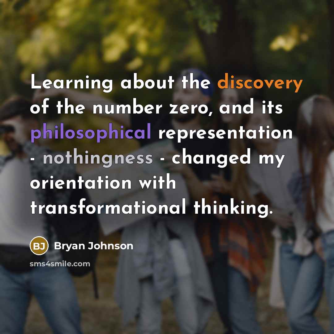 “Learning about the discovery of the number zero, and its…” quote by Bryan Johnson
