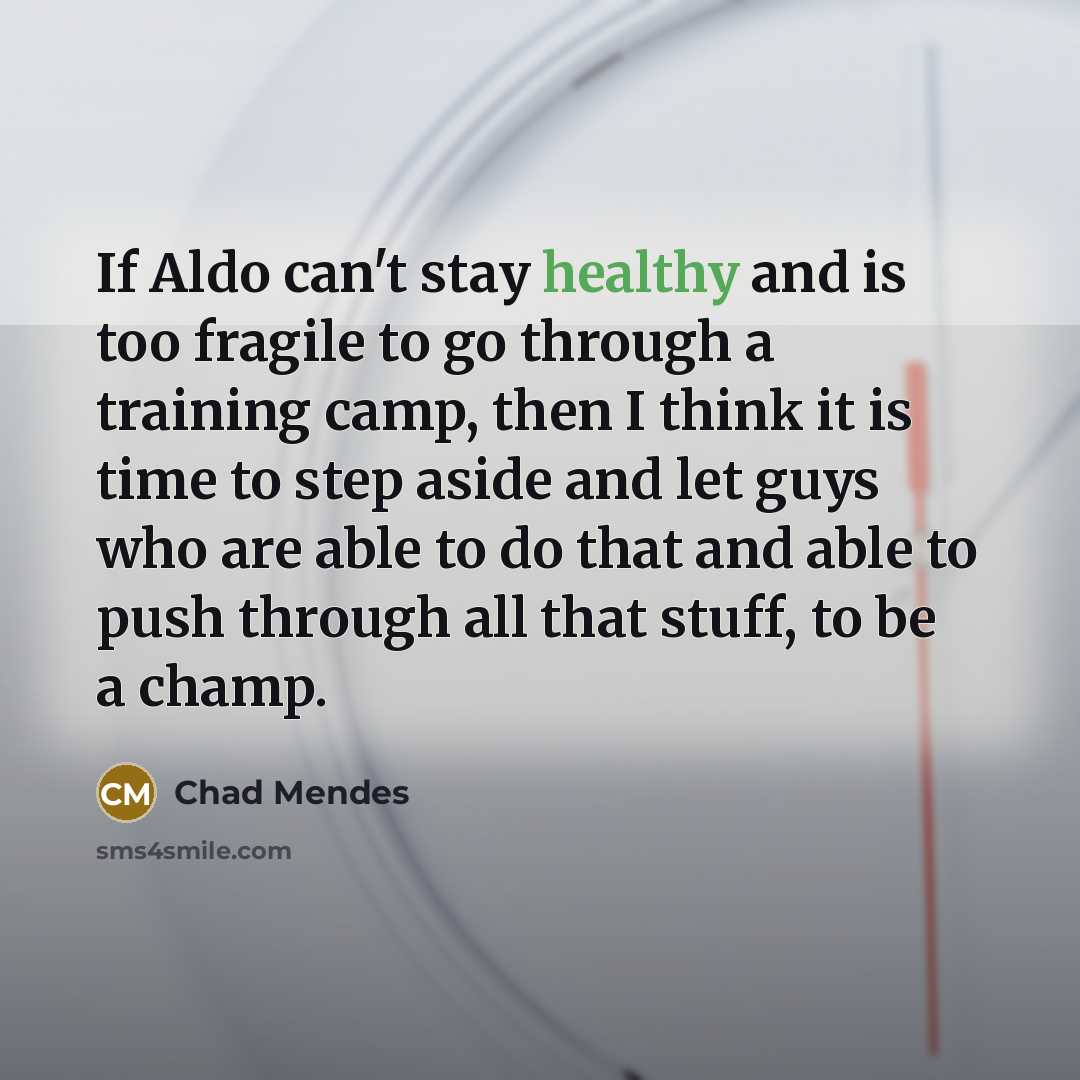 “If Aldo can't stay healthy and is too fragile to…” quote by Chad Mendes