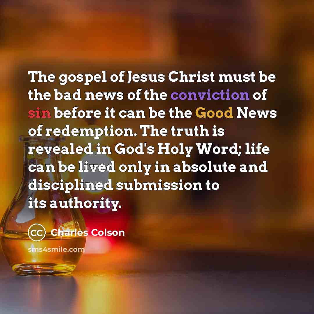 “The gospel of Jesus Christ must be the bad news…” quote by Charles Colson