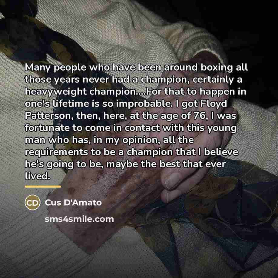 “Many people who have been around boxing all those years…” quote by Cus D'Amato