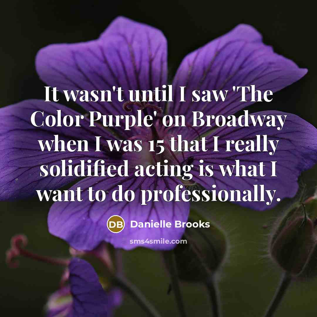“It wasn't until I saw 'The Color Purple' on Broadway…” quote by Danielle Brooks