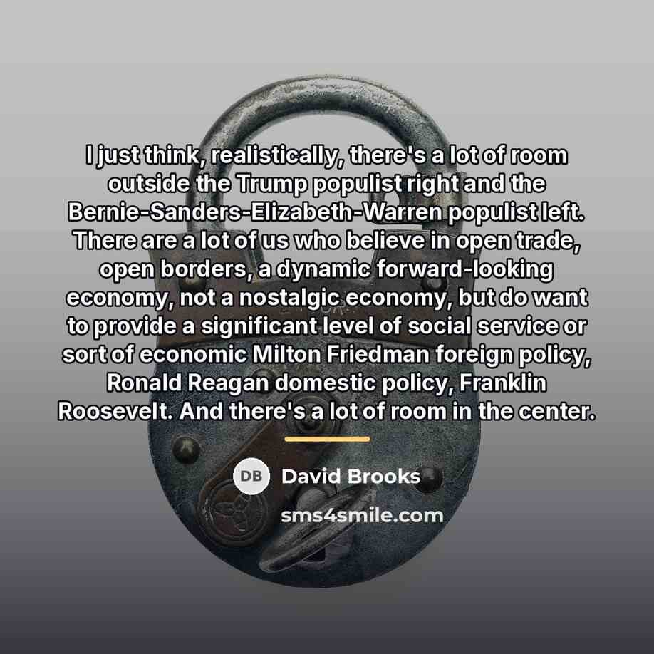 “I just think, realistically, there's a lot of room outside…” quote by David Brooks
