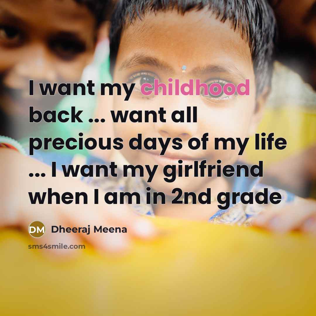 “I want my childhood back ... want all precious days…” quote by Dheeraj Meena