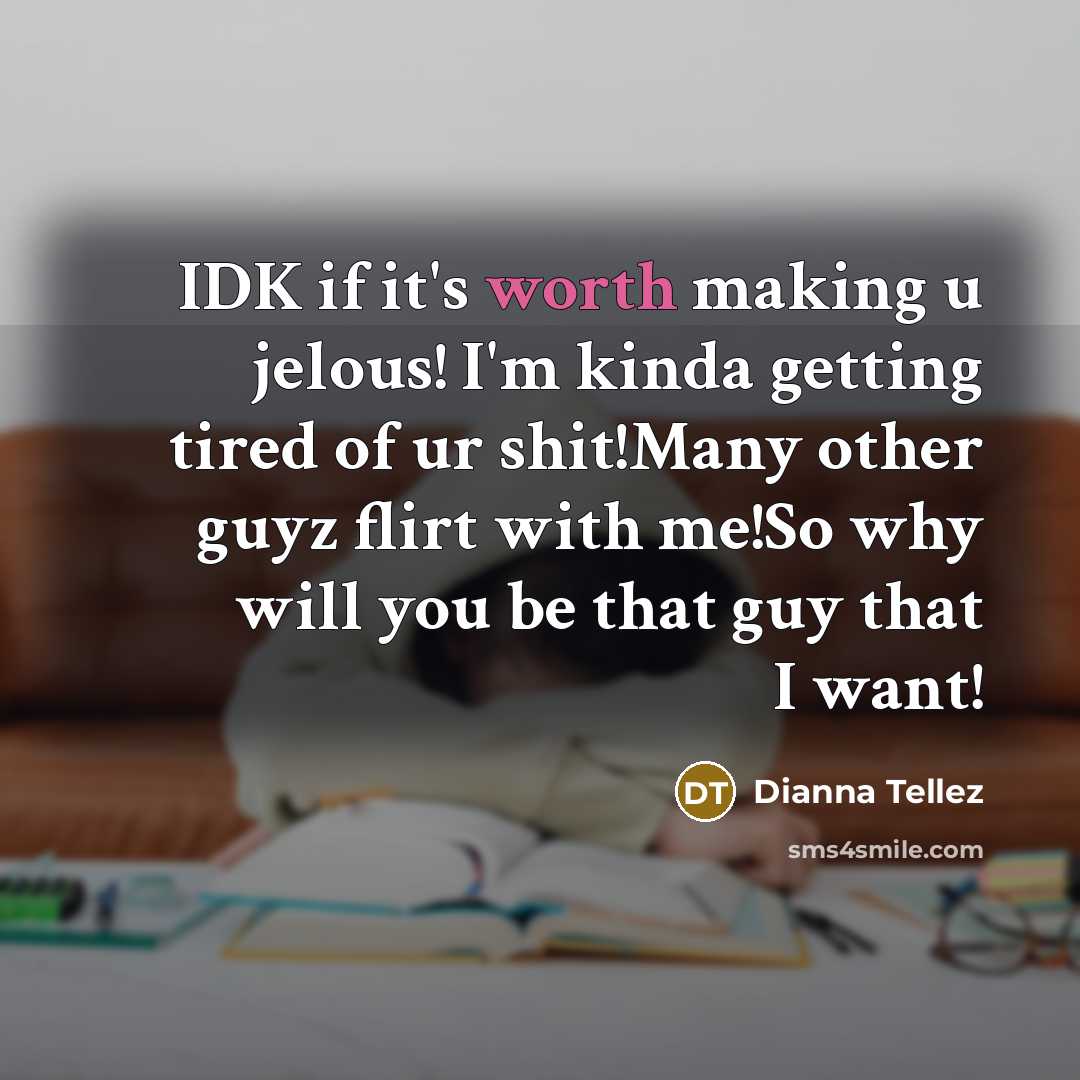 “IDK if it's worth making u jelous! I'm kinda getting…” quote by Dianna Tellez