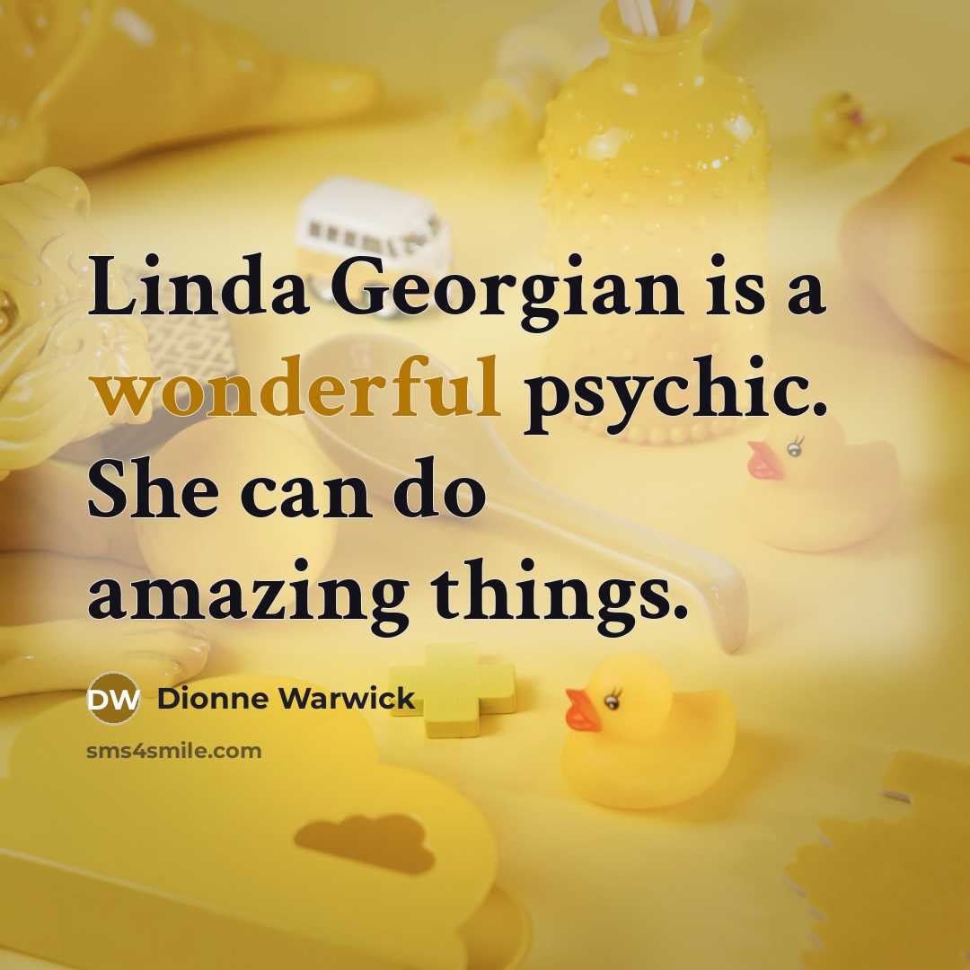 “Linda Georgian is a wonderful psychic. She can do amazing…” quote by Dionne Warwick