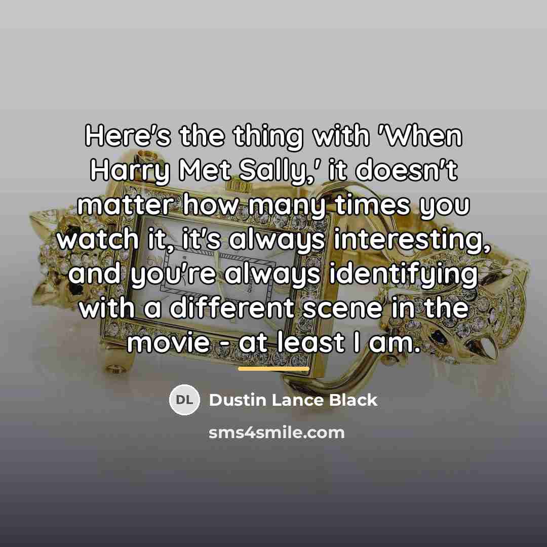 “Here's the thing with 'When Harry Met Sally,' it doesn't…” quote by Dustin Lance Black