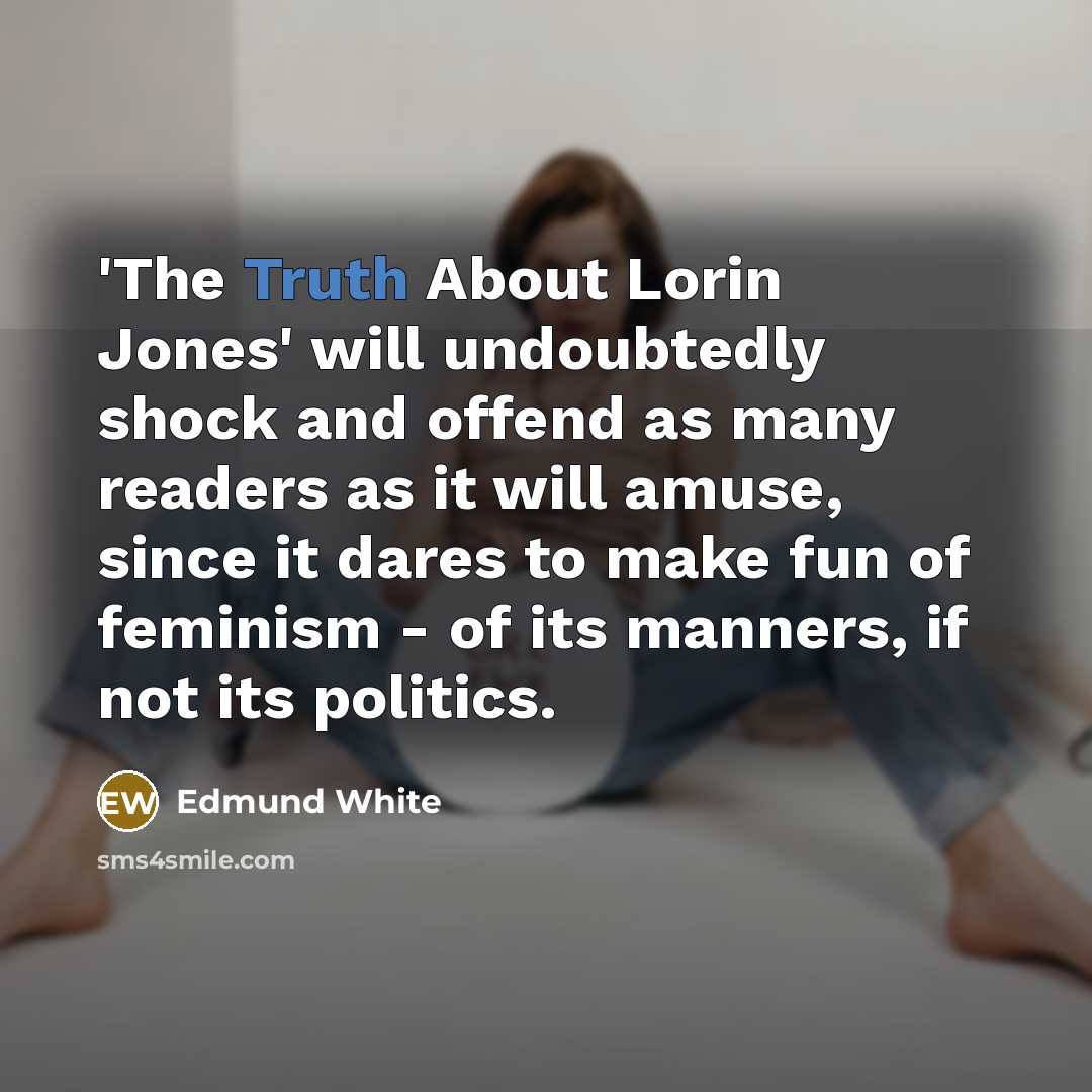“'The Truth About Lorin Jones' will undoubtedly shock and offend…” quote by Edmund White