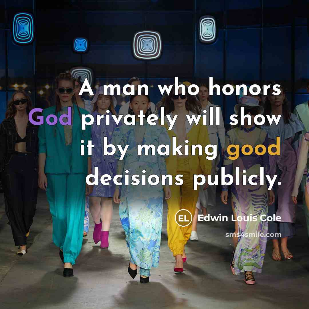 “A man who honors God privately will show it by…” quote by Edwin Louis Cole