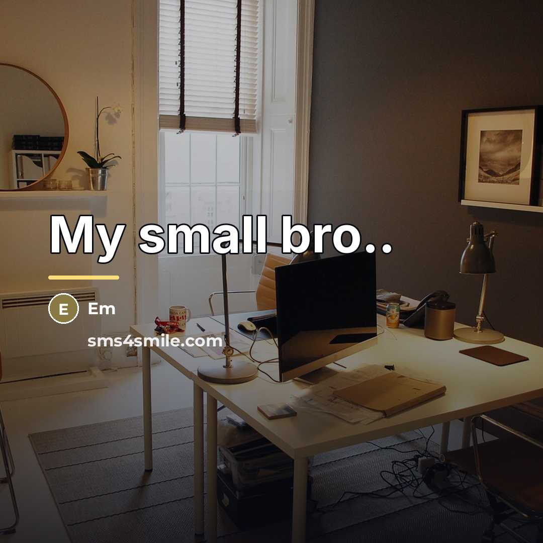 “My small bro..…” quote by Em