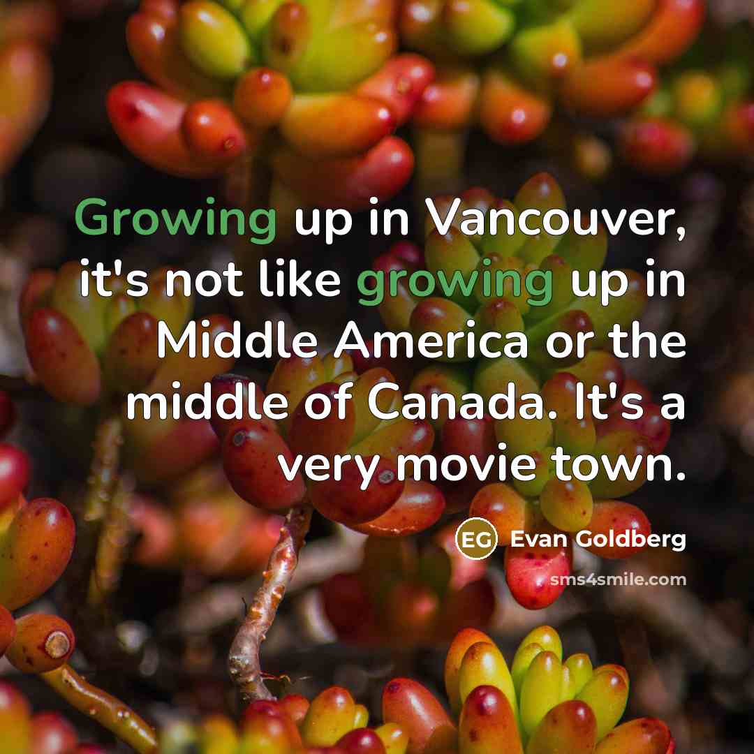 “Growing up in Vancouver, it's not like growing up in…” quote by Evan Goldberg
