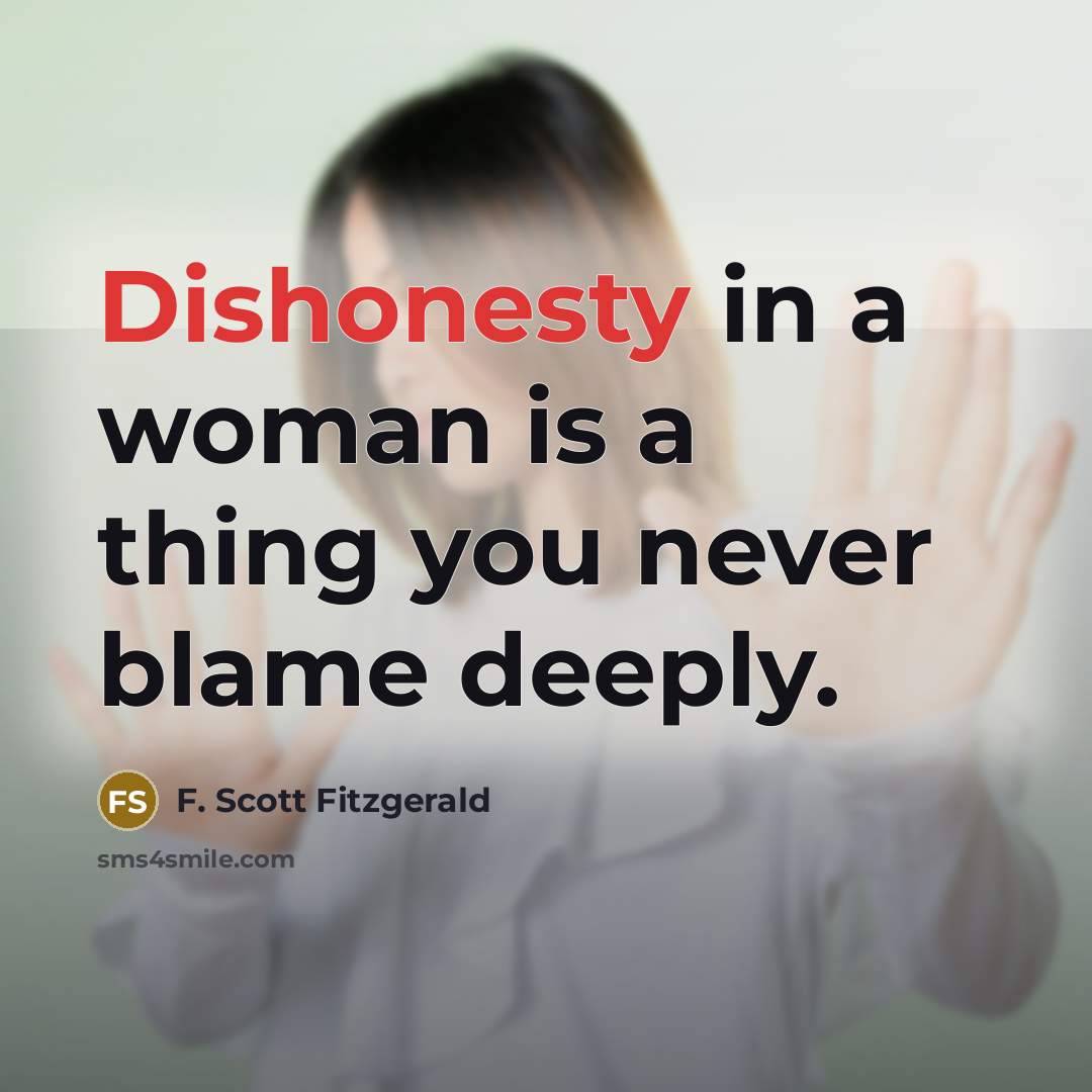 “Dishonesty in a woman is a thing you never blame…” quote by F. Scott Fitzgerald