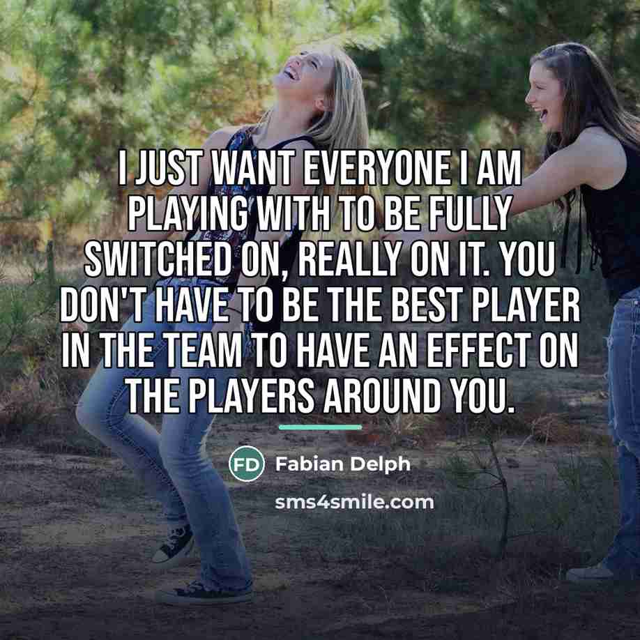 “I just want everyone I am playing with to be…” quote by Fabian Delph