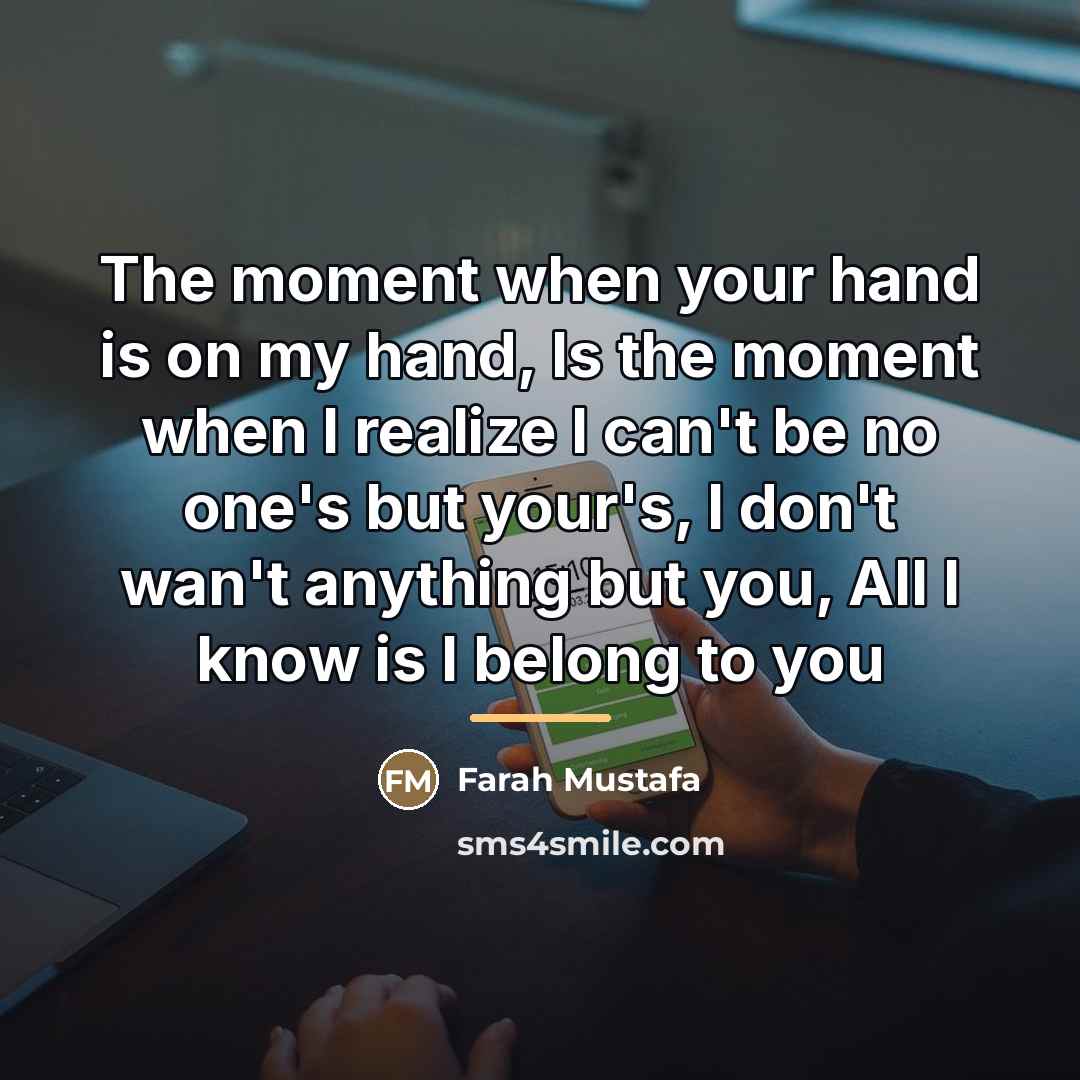 “The moment when your hand is on my hand, Is…” quote by Farah Mustafa