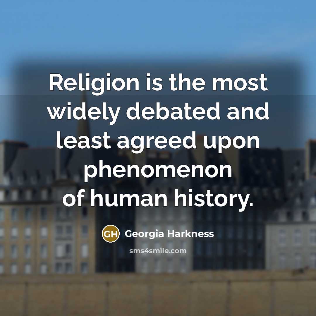 “Religion is the most widely debated and least agreed upon…” quote by Georgia Harkness