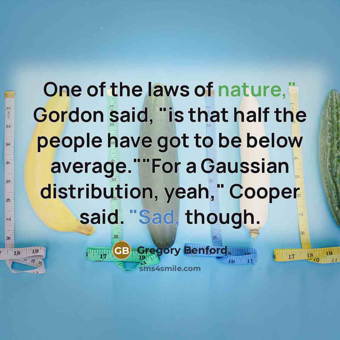 “One of the laws of nature," Gordon said, "is that…” quote by Gregory Benford
