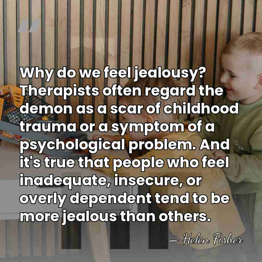 Why do we feel jealousy? Therapists often regard the demon as a&hellip; - Helen Fisher