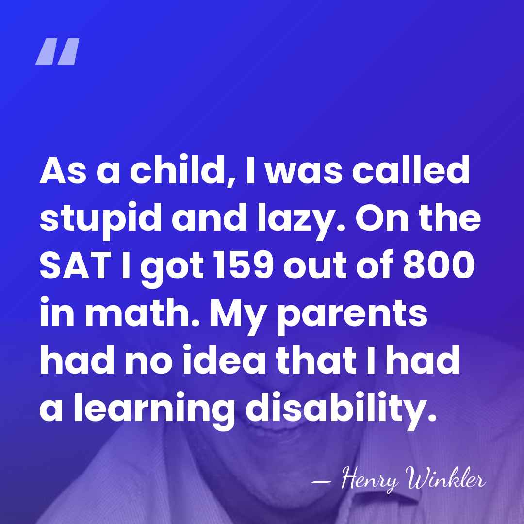 As a child, I was called stupid and lazy. On the SAT&hellip; - Henry Winkler