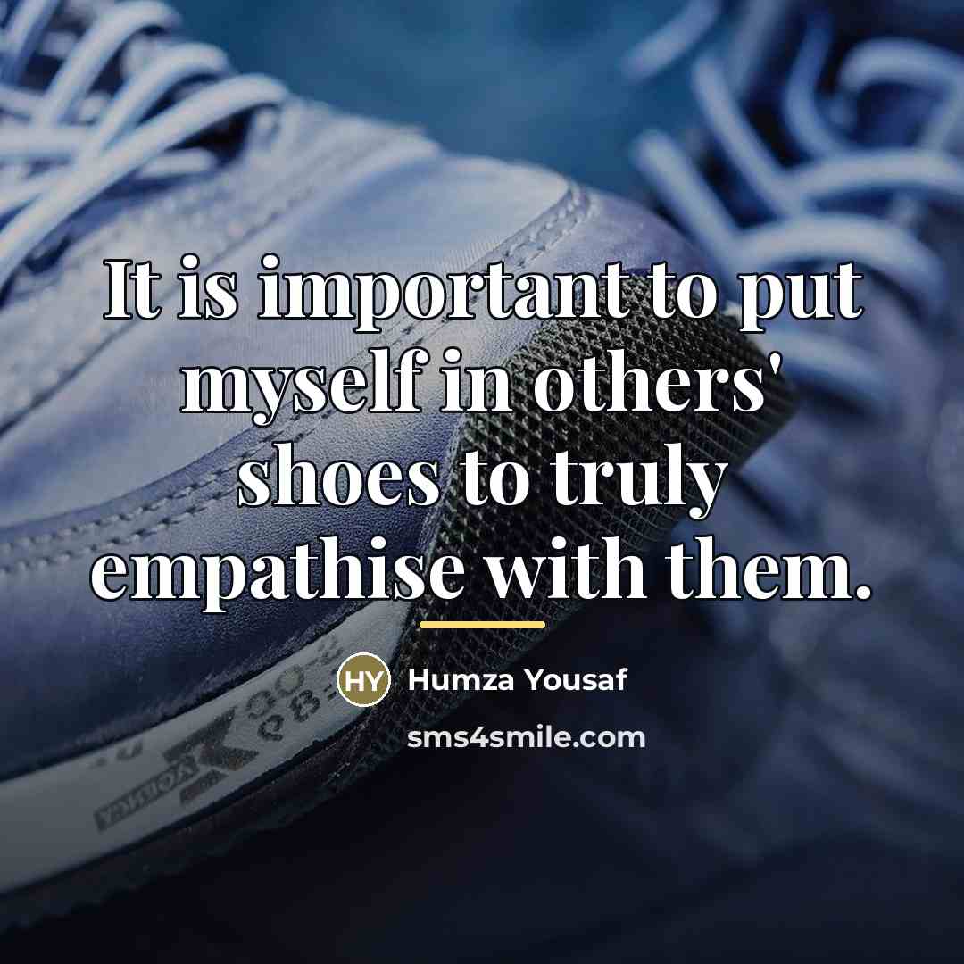 “It is important to put myself in others' shoes to…” quote by Humza Yousaf
