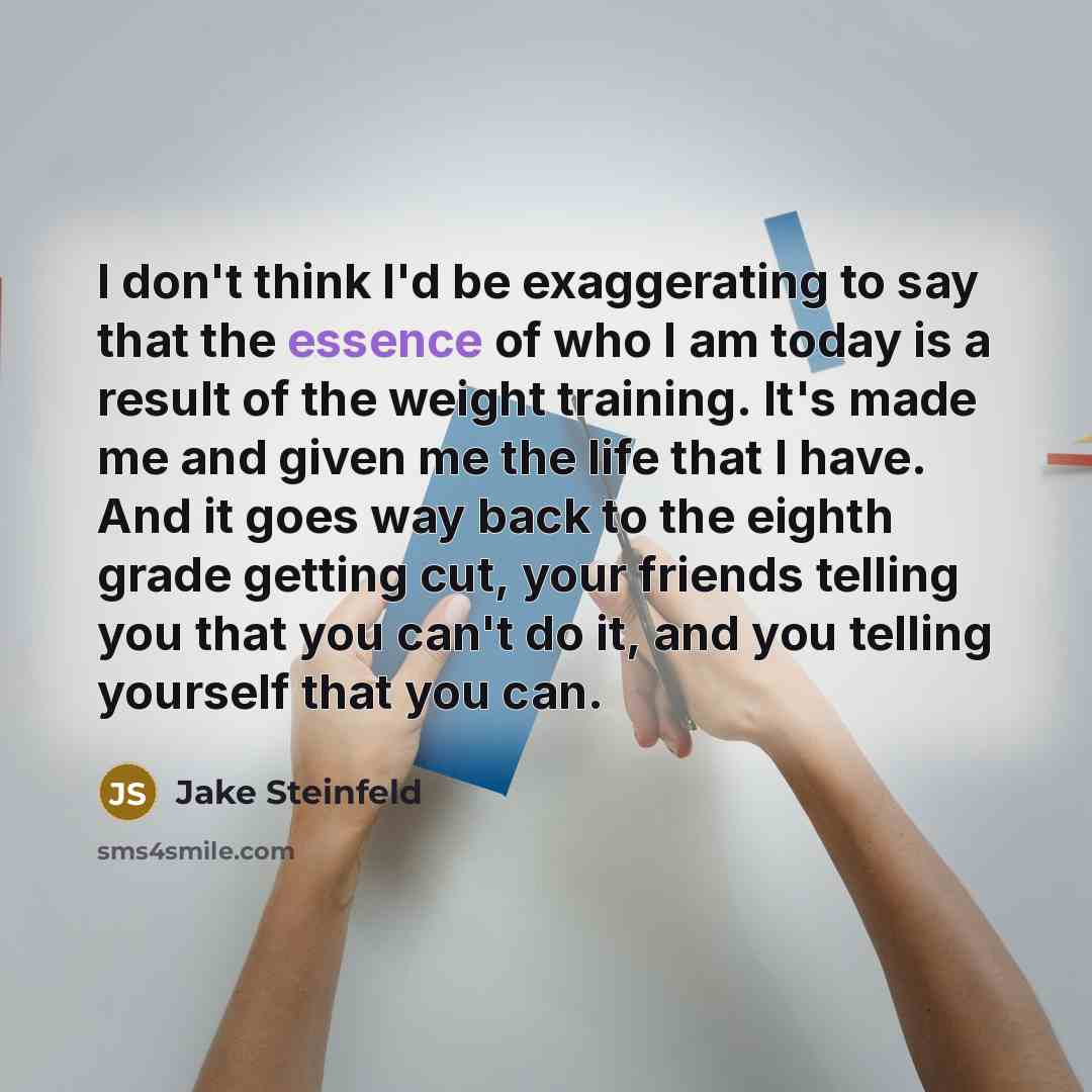 “I don't think I'd be exaggerating to say that the…” quote by Jake Steinfeld
