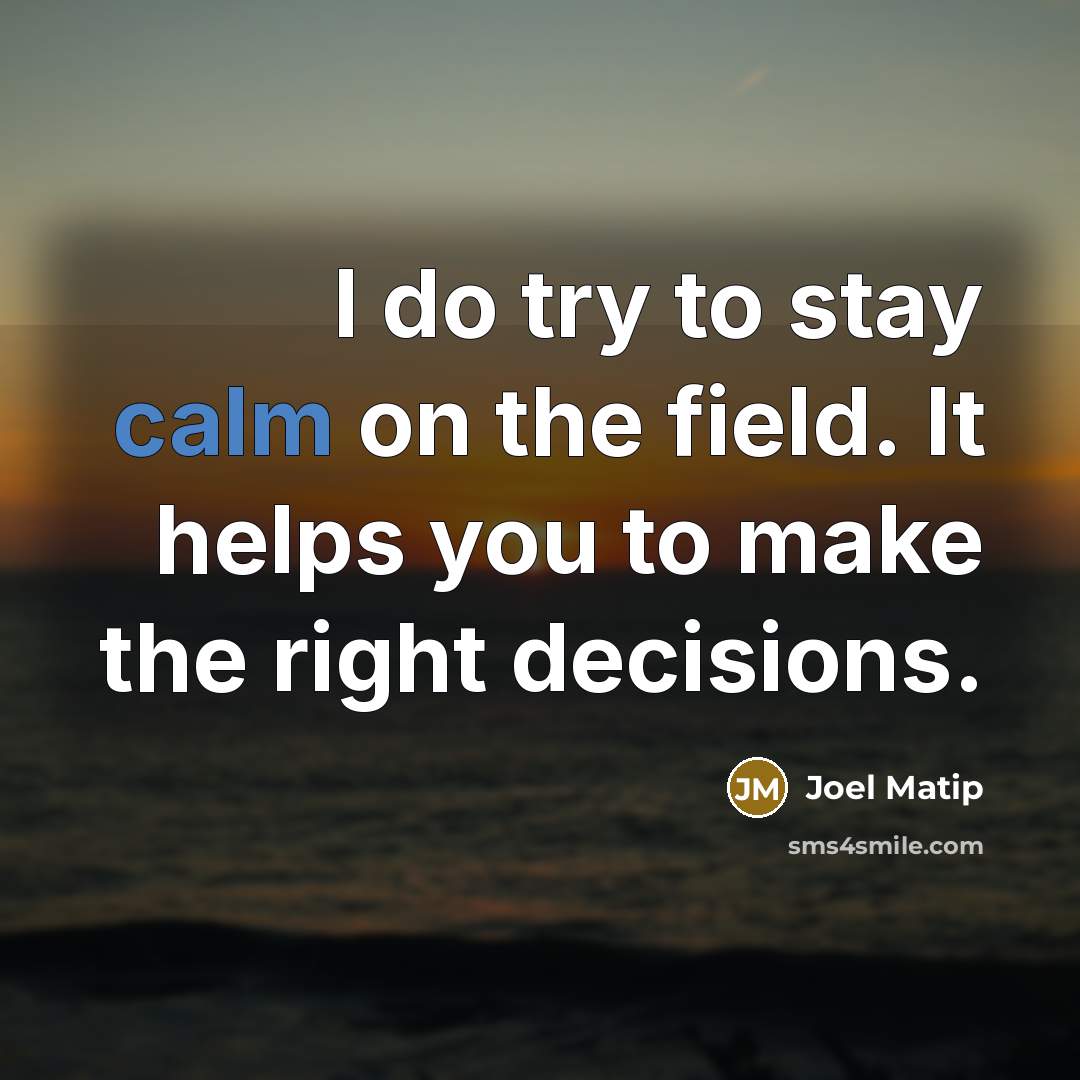“I do try to stay calm on the field. It…” quote by Joel Matip