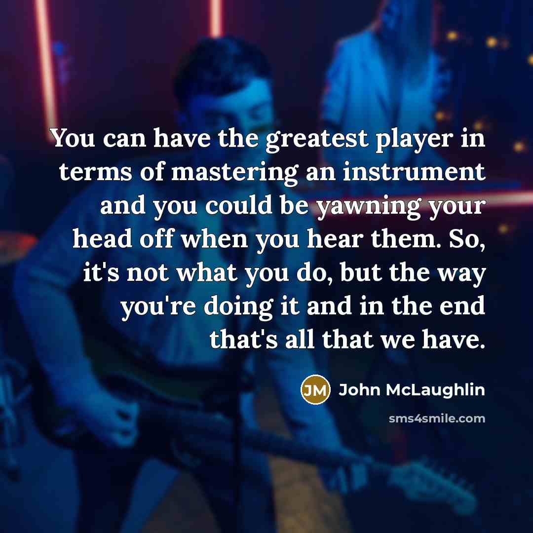 “You can have the greatest player in terms of mastering…” quote by John McLaughlin