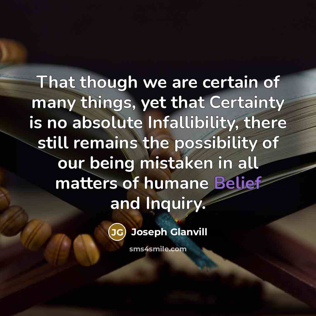 “That though we are certain of many things, yet that…” quote by Joseph Glanvill