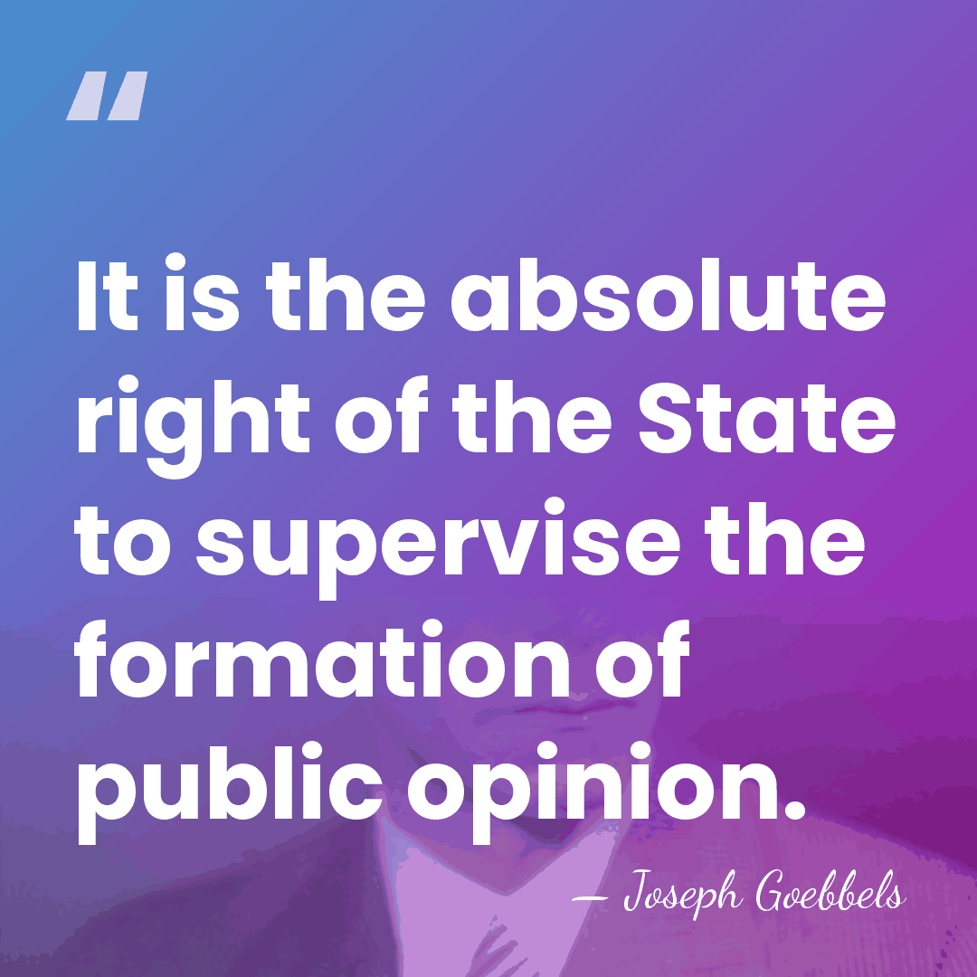 It is the absolute right of the State to supervise the formation&hellip; - Joseph Goebbels
